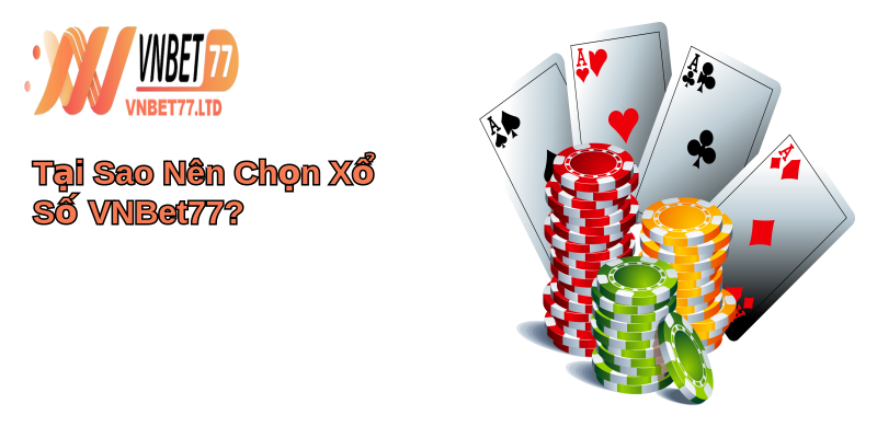Xổ Số VNBet77: Khám Phá Thú Vị Cổng Game Xổ Số Hấp Dẫn 3 Tại Sao Nên Chọn Xổ Số VNBet77?